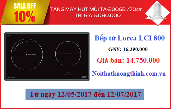 Khuyến mại khủng chưa từng có khi mua bếp từ Lorca LCI 800 trong tháng 6